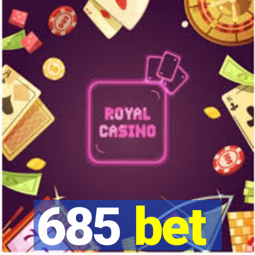 685 bet